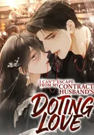 I Can’t Escape From My Contract Husband’s Doting Love